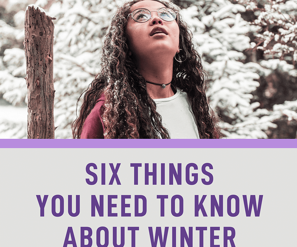 Six Things you Need to Know about Winter