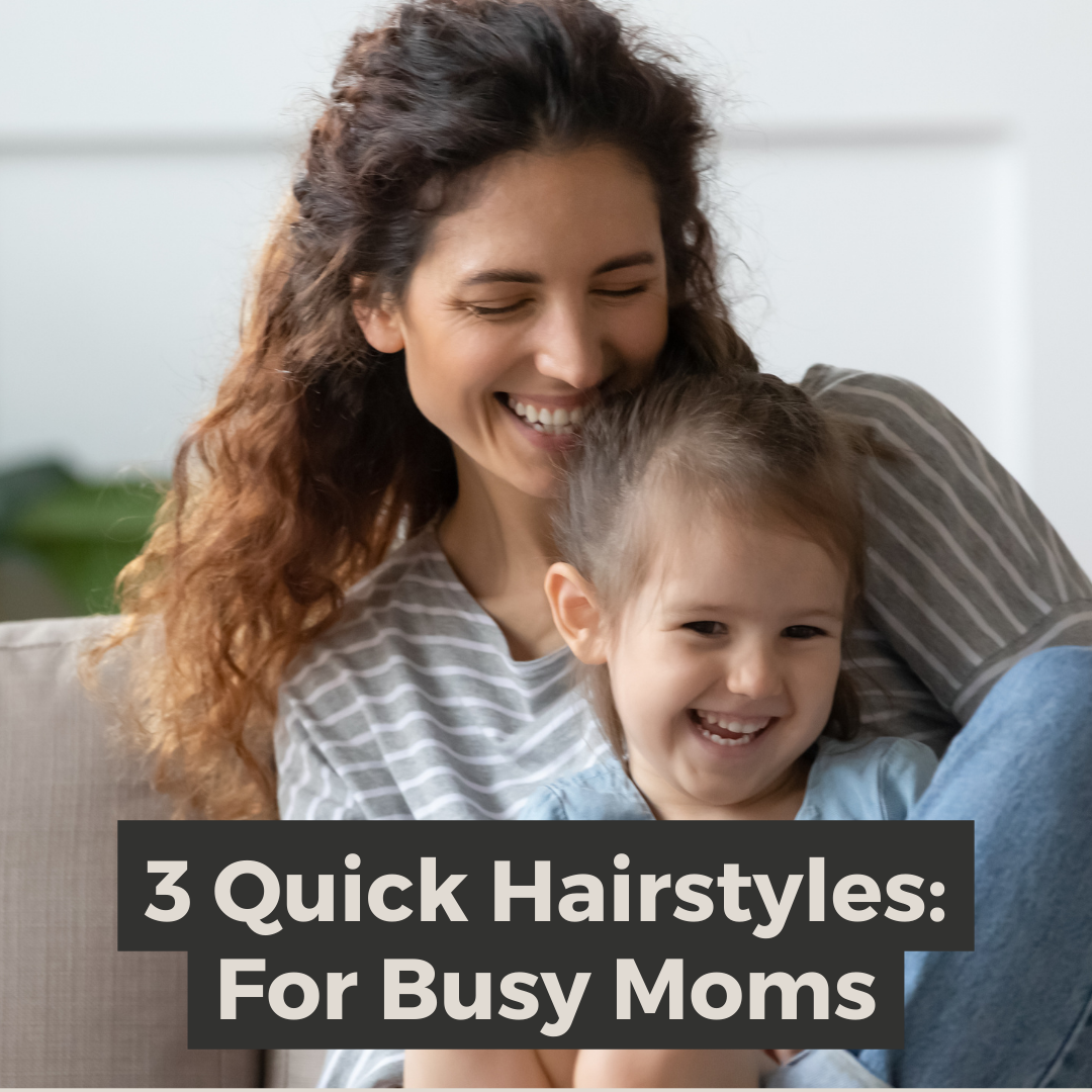 Effortless and Stylish: Three Quick Hairstyles for Busy Moms in the Morning